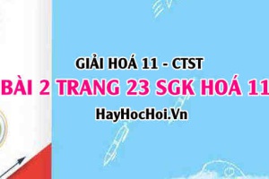 Giải bài 2 trang 23 Hoá 11 SGK Chân trời sáng tạo
